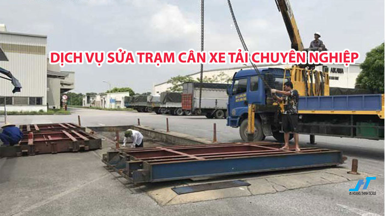 Dịch vụ sửa trạm cân xe tải uy tín chuyên nghiệp