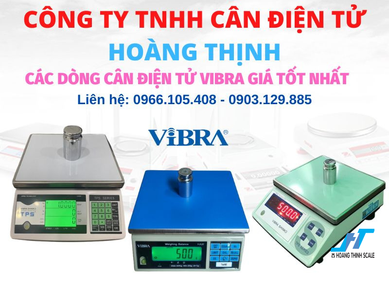 Các dòng cân điện tử VIBRA giá tốt nhất tại Cân Hoàng Thịnh, báo giá cân điện tử vui lòng liên hệ 0966.105.408 để được giảm giá lên đến 10%